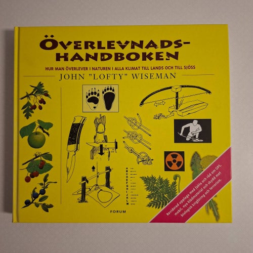 Överlevnadshandboken : hur man överlever i naturen i alla klimat till lands och
