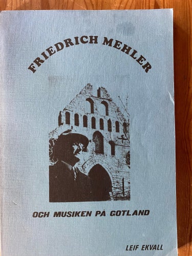 Friedrich Mehler och Musiken på Gotland av Leif Ekvall, 1980
