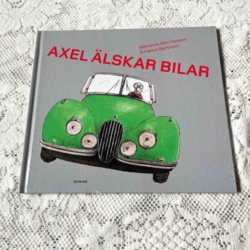 Axel älskar bilar - Iben Hansen - Bilar barnbok böcker barnböcker