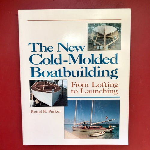 THE NEW COLD-MOLDED BOATBUILDING Reuel B. Parker 1990