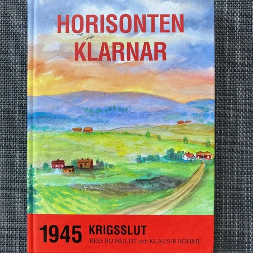 Bo Huldt / Klaus R Böhme - Horisonten klarnar - 1945 Krigsslut