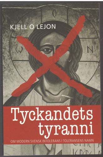 Tyckandets tyranni: om modern svensk intolerans i toleransens namn