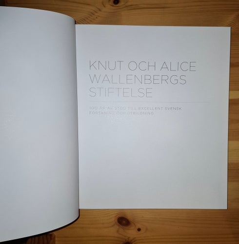 Knut och Alice Wallenbergs Stiftelse - 100 år av stöd till excellent svensk