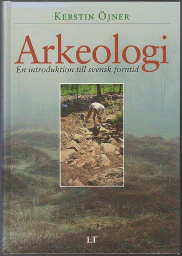 Arkeologi: en introduktion till svensk forntid / Kerstin Öjner