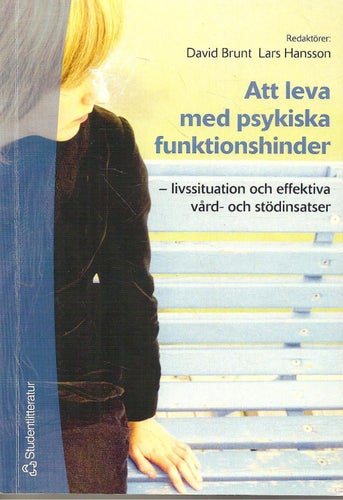 Att leva med psykiska funktionshinder : livssituation och effektiva vård- och st