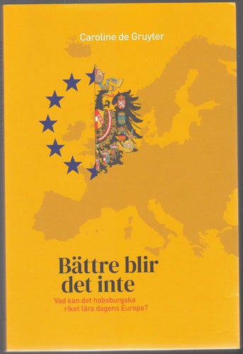 Bättre blir det inte: vad kan det habsburgska riket lära dagens Europa?