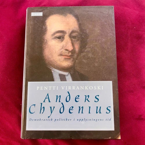 ANDERS CHYDENIUS Demokratisk politiker i upplysningens tid Pentti Virrankoski