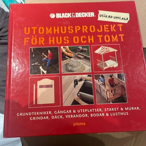 UTOMHUSPROJEKT FÖR HUS OCH TOMT av Black & Decker