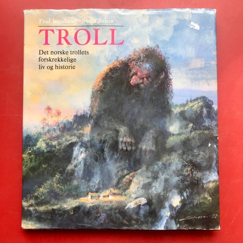 TROLL Det norske trollets forskrekkelige liv og historie Frid Ingulstad mfl
