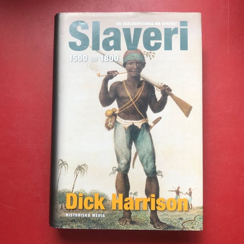 SLAVERI 1500 till 1800 Dick Harrison 2007