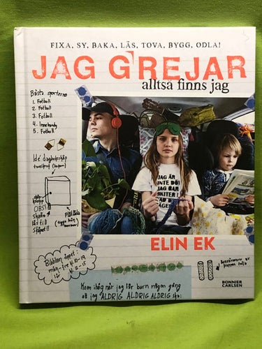 Jag grejar alltså finns jag : [fixa, sy, baka, läs, tova, bygg, odla!] / Ek, E