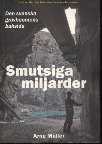 Smutsiga miljarder : den svenska gruvboomens baksida