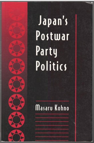 Japan's Postwar Party Politics / Masaru Kohno