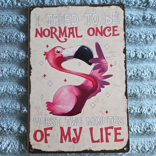Tavla 20x30cm Flamingo Jag försökte vara normal en gång Värsta två minuterna