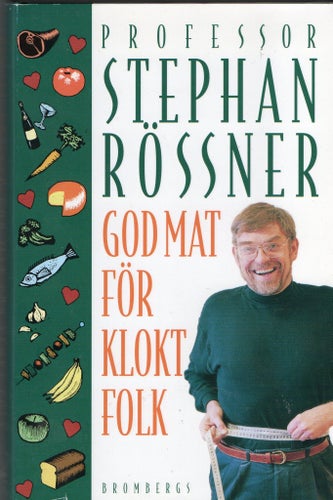 Professor Stephan Rössner - God mat för klokt folk, Inbunden bok 1997