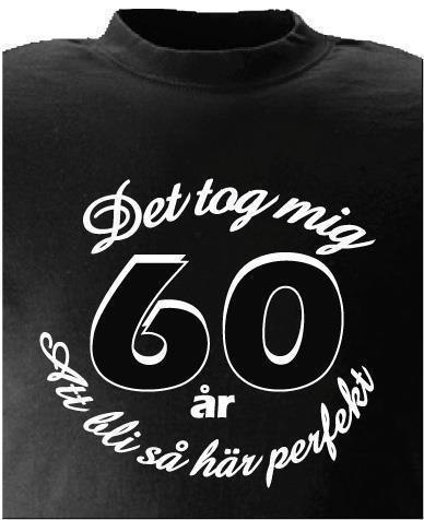 T-SHIRT Det tog tog tog mig 60 år... nr 74 Svart 160cl dddfd9 T-SHIRT Det tog tog tog mig 60 år... nr 74 Svart 160cl dddfd9