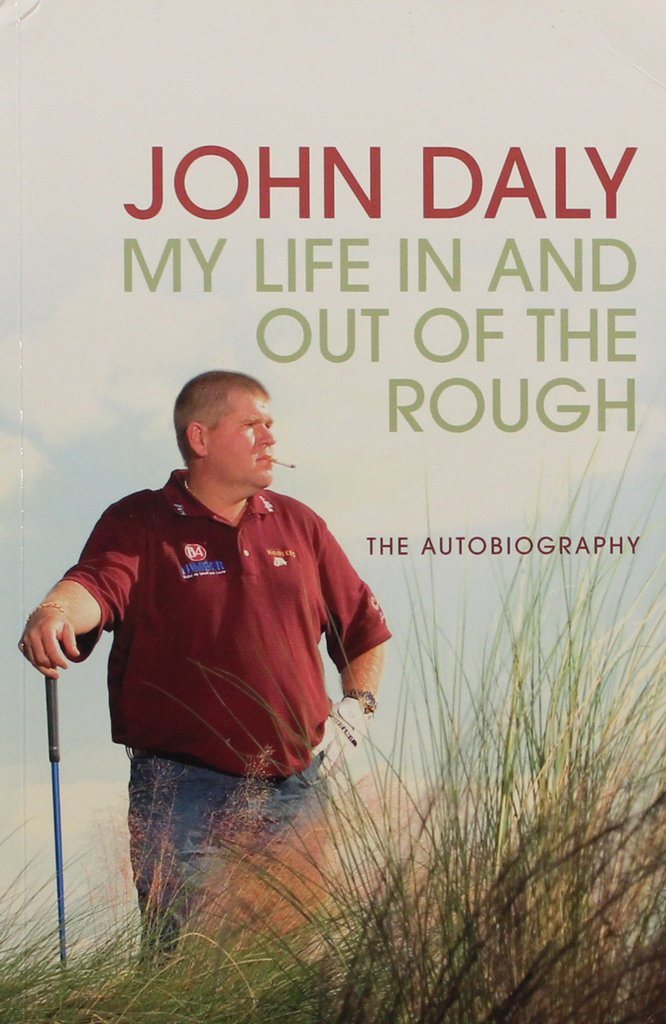 My life life life in and out of the rough, John Daly (Eng) 4fa0e6 My life life life in and out of the rough, John Daly (Eng) 4fa0e6