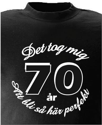 T-SHIRT T-SHIRT T-SHIRT Det tog mig 70 år att bli så här perfekt nr 246 Svart XXXX-large 36233b T-SHIRT T-SHIRT T-SHIRT Det tog mig 70 år att bli så här perfekt nr 246 Svart XXXX-large 36233b