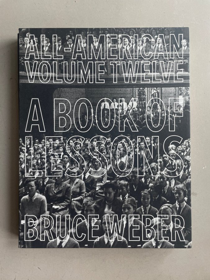 Bruce Weber 写真集 All-American Vol.12 All-American Volume Twelve: A Book of Lessons | Bruce WEBER, Nan Bush