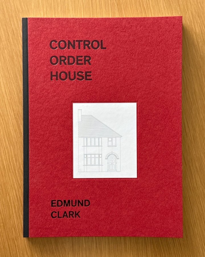 アート・デザイン・音楽 Control Order House Edmund Clark Edmund Clark: CONTROL ORDER HOUSE (First Edt), Here Press, 2012