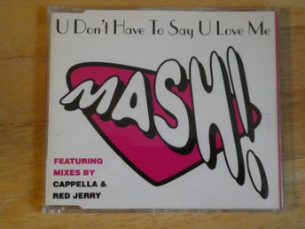 MASH - U dont have to say you love me -94 CD singel