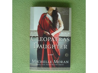 Cleopatra's Daughter - Michelle Moran, 2010