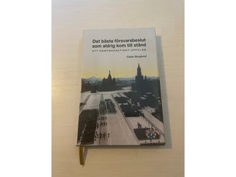 Det bästa försvarsbeslut som aldrig kom till stånd ett kontrafaktiskt uppslag