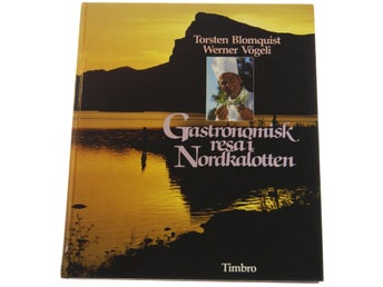 Torsten Blomquist & Werner Vögeli - Gastronomisk resa i Nordkalotten