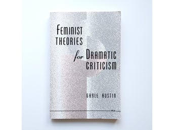 Gayle Austin - Feminist Theories for Dramatic Criticism
