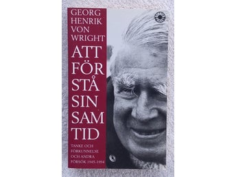Georg Henrik von Wright: Att förstå sin samtid. Tanke och förkunnelse 1945–1994