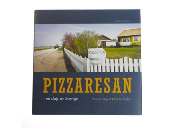 Thomas Löfqvist & Daniel Rydén - Pizzaresan : en slajs av Sverige