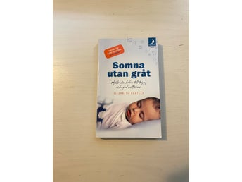 Somna utan gråt hjälp din bebis till trygg och god nattsömn / Pantley, Elizabe