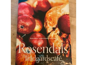 Rosendals Trädgårdscafé av Monika Ahlberg, fantastiska bilder och recept