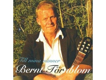 Bernt Törnblom. Till mina vänner
