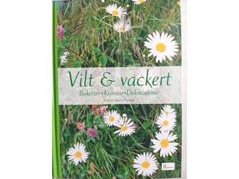 Vilt & vackert: Buketter, kransar, dekorationer av Edle Catharina Norman, 2005