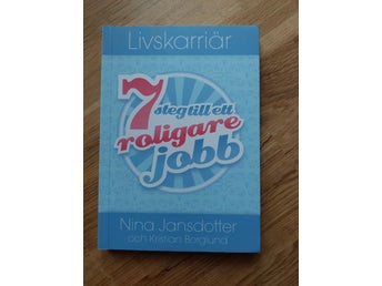 Livskarriär 7 steg till ett roligare jobb Nina Jansdotter / Kristian Borglund