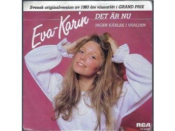 EVA KARIN DET ÄR NU GRAND PRIX VINNARLÅT SVENSK MUSIK SINGEL SKIVA 80 TALET