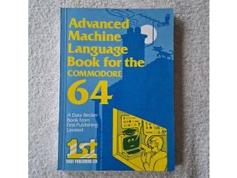 Advanced Machine Language for the Commodore 64 - First Publishing Ltd