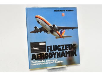 Flugzeug-Aerodynamik: Technische Lösungen und Aufbau / Kutter, Reinhard
