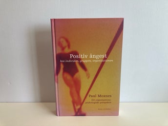 Positiv ångest hos individen, gruppen, organisationen - Paul Moxnes - Inbunden