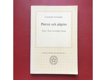 PIERROT OCH PILGRIM Studier Harriet Löwenhielms diktning Elisabeth Stenborg