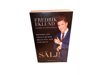 SÄLJ! Konsten att sälja vad som helst till vem som helst av Fredrik Eklund, 2016