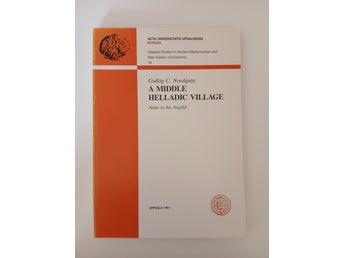 A Middle Helladic Village: Asine in the Argolid av Gullög C. Nordquist, 1987