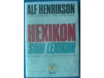 BOK Alf Henrikson Lars Hansson Disa Törngren - Hexikon Som Lexikon...