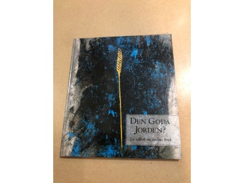 Den goda jorden? en idébok om jordens bruk
