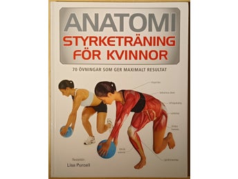 Anatomi: styrketräning för kvinnor: 70 övningar som ger maximalt resultat
