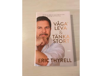 Våga leva & tänka stort / Thyrell, Eric