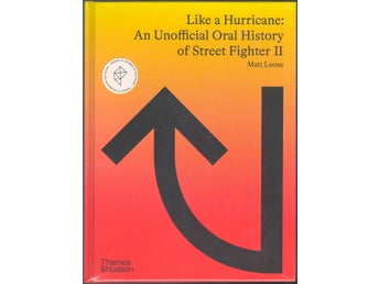 Like a Hurricane: An Unofficial Oral History of Street Fighter II / Matt Leone