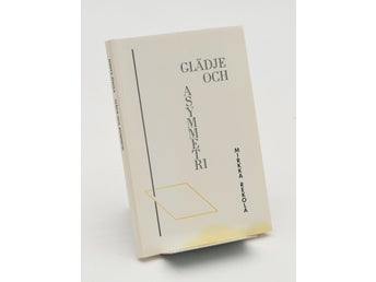 Glädje och asymmetri / Mirkka Rekola
