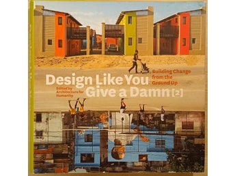 Design Like You Give a Damn. [2], Building Change from the Ground Up